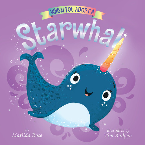 When You Adopt a Starwhal: A Board Book (When You Adopt A) book cover by Matilda Rose
