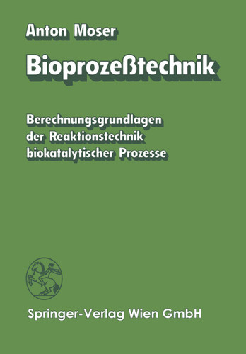 Bioprozeßtechnik: Berechnungsgrundlagen der Reaktionstechnik biokatalytischer Prozesse book cover by A. Moser