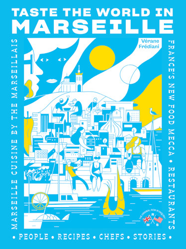Taste the World in Marseille: Marseille Cuisine by the Marseillais book cover by Vérane Frédiani