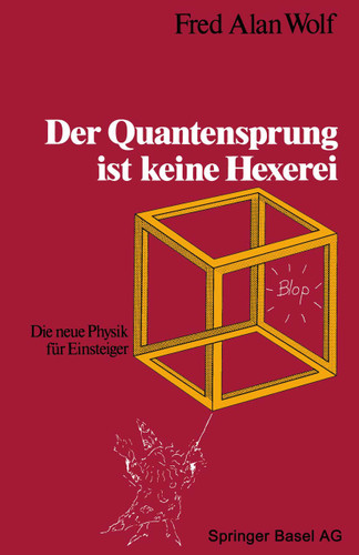Der Quantensprung ist keine Hexerei: Die neue Physik für Einsteiger book cover by Fred Alan Wolf