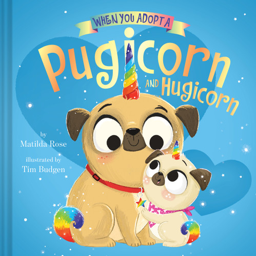 When You Adopt a Pugicorn and Hugicorn: (A When You Adopt... Book) (When You Adopt A) book cover by Matilda Rose