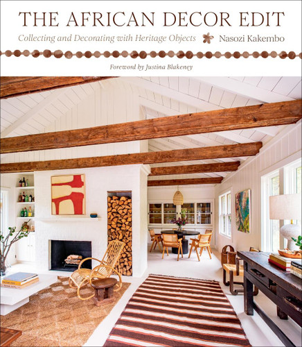 The African Decor Edit: Collecting and Decorating with Heritage Objects book cover by Nasozi Kakembo