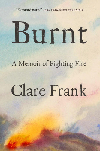 Burnt: A Memoir of Fighting Fire book cover by Clare Frank