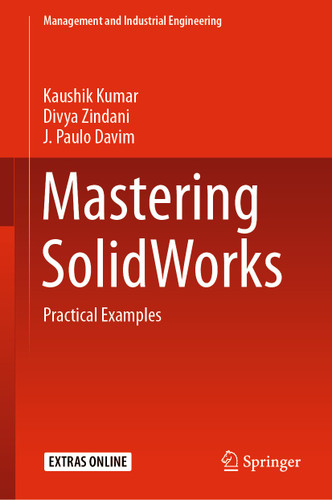Mastering SolidWorks: Practical Examples (Management and Industrial Engineering) book cover by Kaushik Kumar, Divya Zindani, J. Paulo Davim