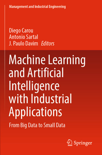 Machine Learning and Artificial Intelligence with Industrial Applications: From Big Data to Small Data (Management and Industrial Engineering) book cover by 
