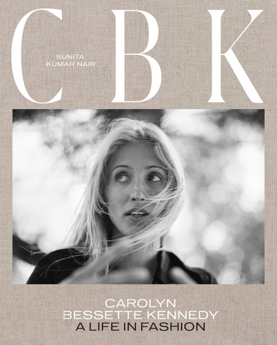CBK: Carolyn Bessette Kennedy: A Life in Fashion book cover by Sunita Kumar Nair