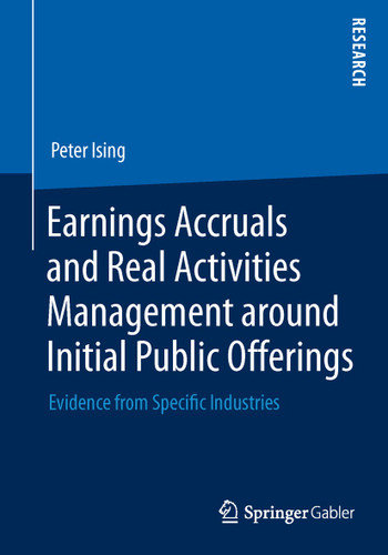 Earnings Accruals and Real Activities Management around Initial Public Offerings: Evidence from Specific Industries book cover by Peter Ising