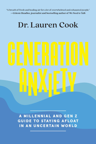 Generation Anxiety: A Millennial and Gen Z Guide to Staying Afloat in an Uncertain World book cover by Dr. Lauren Cook