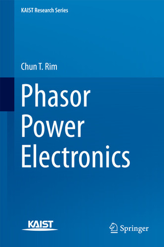 Phasor Power Electronics (KAIST Research Series) book cover by Chun T. Rim