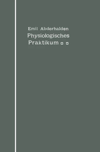 Physiologisches Praktikum: Chemische und physikalische Methoden book cover by Emil Abderhalden