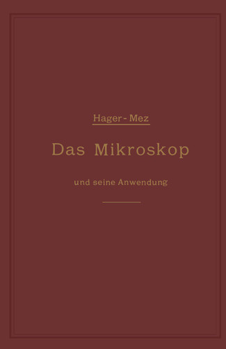 Das Mikroskop und seine Anwendung: Ein Leitfaden bei mikroskopischen Untersuchungen book cover by Hermann Hager