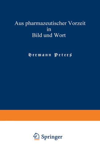 Aus pharmazeutischer Vorzeit in Bild und Wort: Neue Folge book cover by Hermann Peters