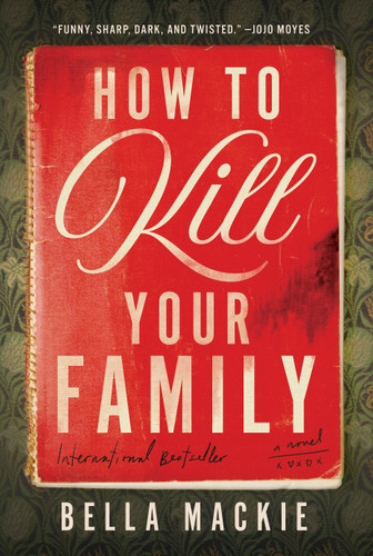 How to Kill Your Family: A Novel book cover by Bella Mackie