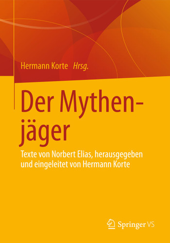 Der Mythenjäger: Texte von Norbert Elias, herausgegeben und eingeleitet von Hermann Korte book cover by 