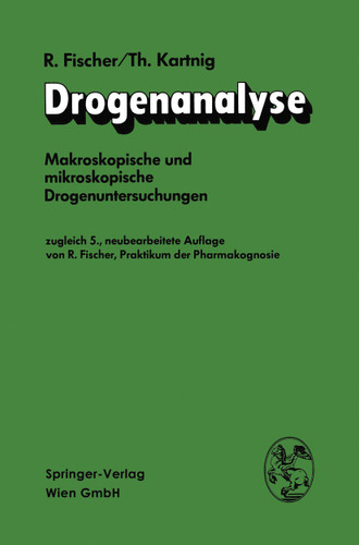 Drogenanalyse: Makroskopische und mikroskopische Drogenuntersuchungen book cover by Robert Fischer, Theodor Kartnig