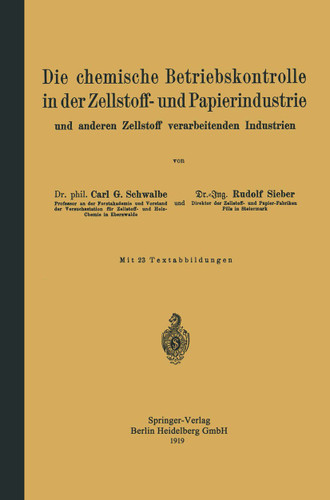 Die chemische Betriebskontrolle in der Zellstoff- und Papierindustrie und anderen Zellstoff verarbeitenden Industrien book cover by Carl Gustav Schwalbe, Rudolf Sieber