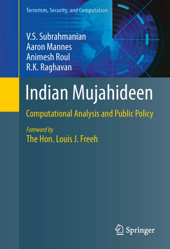 Indian Mujahideen: Computational Analysis and Public Policy (Terrorism, Security, and Computation) book cover by V.S. Subrahmanian, Aaron Mannes, Animesh Roul, R.K. Raghavan