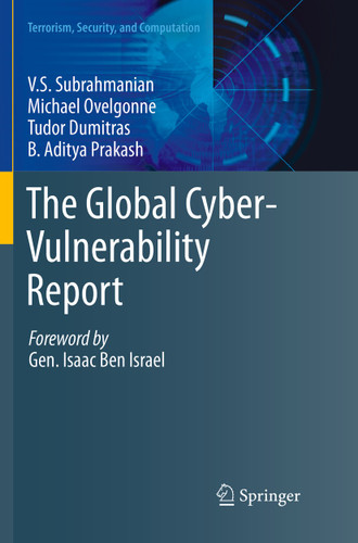 The Global Cyber-Vulnerability Report (Terrorism, Security, and Computation) book cover by V.S. Subrahmanian, Michael Ovelgonne, Tudor Dumitras, Aditya Prakash