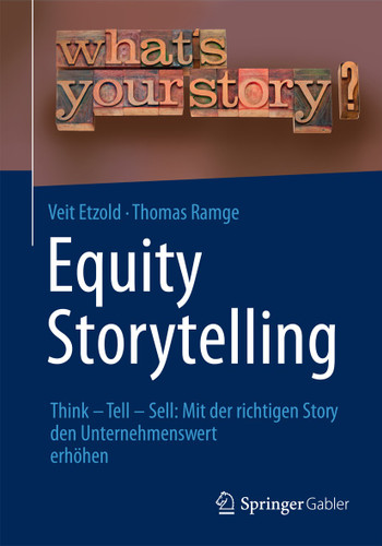 Equity Storytelling: Think - Tell - Sell: Mit der richtigen Story den Unternehmenswert erhöhen book cover by Veit Etzold, Thomas Ramge