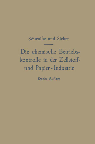 Die chemische Betriebskontrolle in der Zellstoff- und Papier-Industrie und anderen Zellstoff verarbeitenden Industrien book cover by Carl Gustav Schwalbe