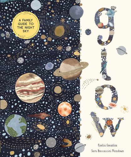 Glow: A Family Guide to the Night Sky (In Our Nature) book cover by Noelia González
