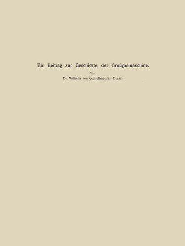 Ein Beitrag zur Geschichte der Großgasmaschine book cover by Conrad Matschoß, Wilhelm Oechelhaeusser