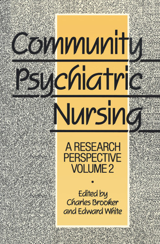 Community Psychiatric Nursing: A research perspective book cover by Charles Brooker and Edward White