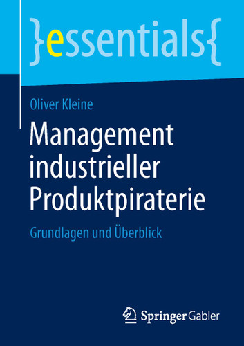 Management industrieller Produktpiraterie: Grundlagen und Überblick (essentials) book cover by Oliver Kleine