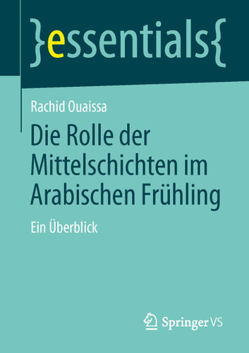 Die Rolle der Mittelschichten im Arabischen Frühling: Ein Überblick (essentials) book cover by Rachid Ouaissa