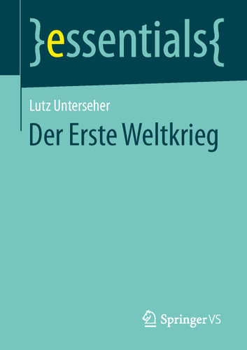 Der Erste Weltkrieg (essentials) book cover by Lutz Unterseher