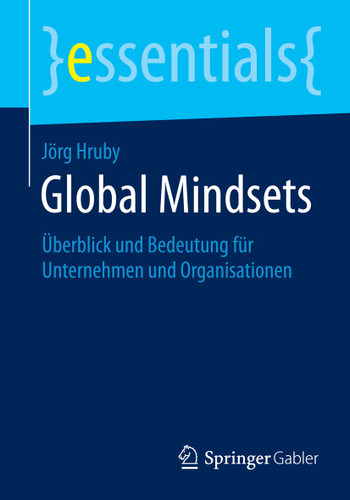Global Mindsets: Überblick und Bedeutung für Unternehmen und Organisationen (essentials) book cover by Jörg Hruby