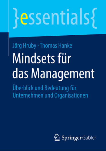 Mindsets für das Management: Überblick und Bedeutung für Unternehmen und Organisationen (essentials) book cover by Jörg Hruby, Thomas Hanke