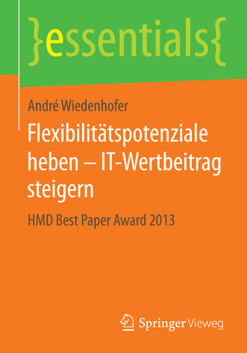 Flexibilitätspotenziale heben – IT-Wertbeitrag steigern: HMD Best Paper Award 2013 (essentials) book cover by André Wiedenhofer
