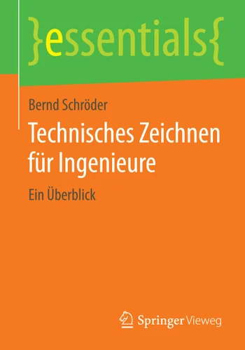 Technisches Zeichnen für Ingenieure: Ein Überblick (essentials) book cover by Bernd Schröder