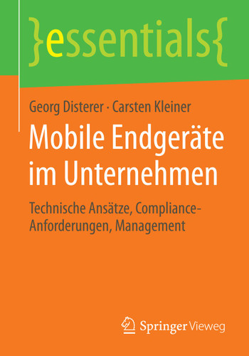 Mobile Endgeräte im Unternehmen: Technische Ansätze, Compliance-Anforderungen, Management (essentials) book cover by Georg Disterer, Carsten Kleiner