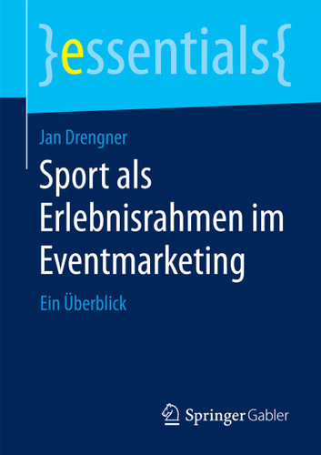 Sport als Erlebnisrahmen im Eventmarketing: Ein Überblick (essentials) book cover by Jan Drengner