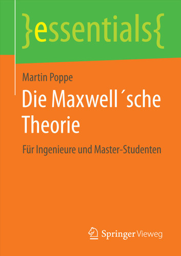 Die Maxwell´sche Theorie: Für Ingenieure und Master-Studenten (essentials) book cover by Martin Poppe