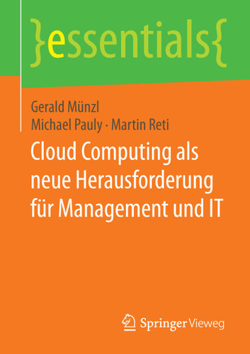 Cloud Computing als neue Herausforderung für Management und IT (essentials) book cover by Gerald Münzl, Michael Pauly, Martin Reti