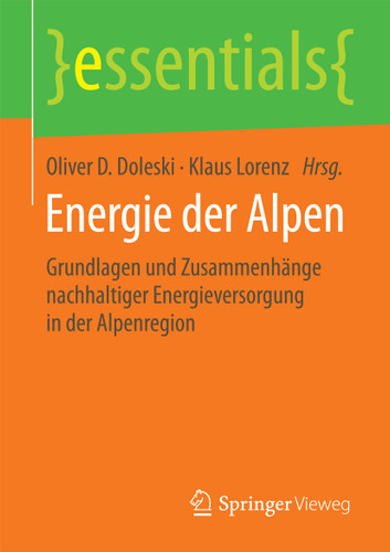 Energie der Alpen: Grundlagen und Zusammenhänge nachhaltiger Energieversorgung in der Alpenregion (essentials) book cover by 