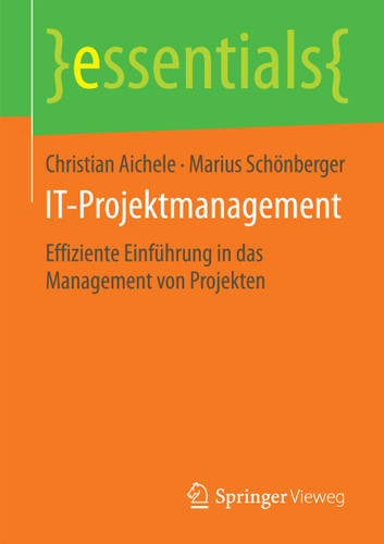 IT-Projektmanagement: Effiziente Einführung in das Management von Projekten (essentials) book cover by Christian Aichele, Marius Schönberger