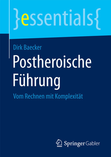 Postheroische Führung: Vom Rechnen mit Komplexität (essentials) book cover by Dirk Baecker