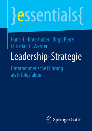Leadership-Strategie: Unternehmerische Führung als Erfolgsfaktor (essentials) book cover by Hans H. Hinterhuber, Birgit Renzl, Christian H. Werner