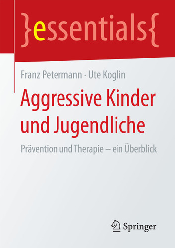 Aggressive Kinder und Jugendliche: Prävention und Therapie – ein Überblick (essentials) book cover by Franz Petermann, Ute Koglin