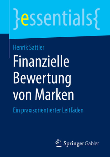 Finanzielle Bewertung von Marken: Ein praxisorientierter Leitfaden (essentials) book cover by Henrik Sattler