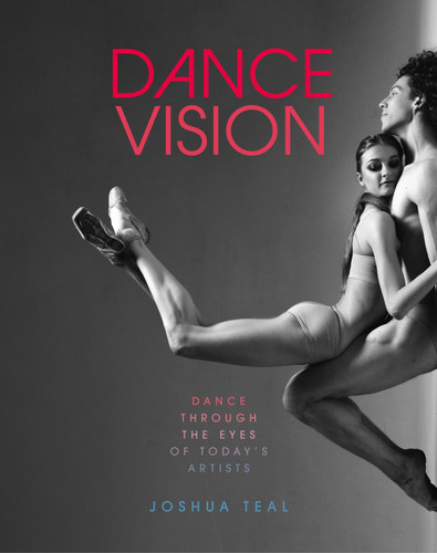 Dance Vision: Dance Through the Eyes of Today’s Artists book cover by Joshua Teal