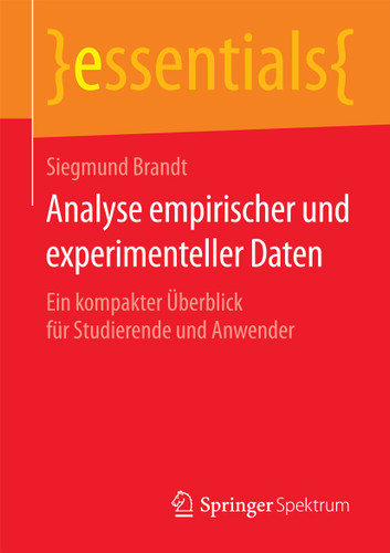 Analyse empirischer und experimenteller Daten: Ein kompakter Überblick für Studierende und Anwender (essentials) book cover by Siegmund Brandt