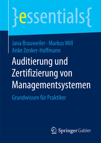 Auditierung und Zertifizierung von Managementsystemen: Grundwissen für Praktiker (essentials) book cover by Jana Brauweiler, Markus Will, Anke Zenker-Hoffmann
