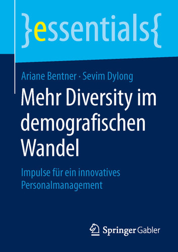 Mehr Diversity im demografischen Wandel: Impulse für ein innovatives Personalmanagement (essentials) book cover by Ariane Bentner, Sevim Dylong