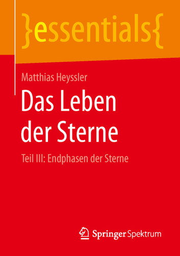 Das Leben der Sterne: Teil III: Endphasen der Sterne (essentials) book cover by Matthias Heyssler
