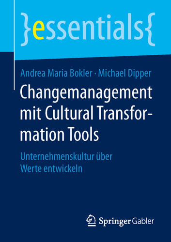 Changemanagement mit Cultural Transformation Tools: Unternehmenskultur über Werte entwickeln (essentials) book cover by Andrea Maria Bokler, Michael Dipper